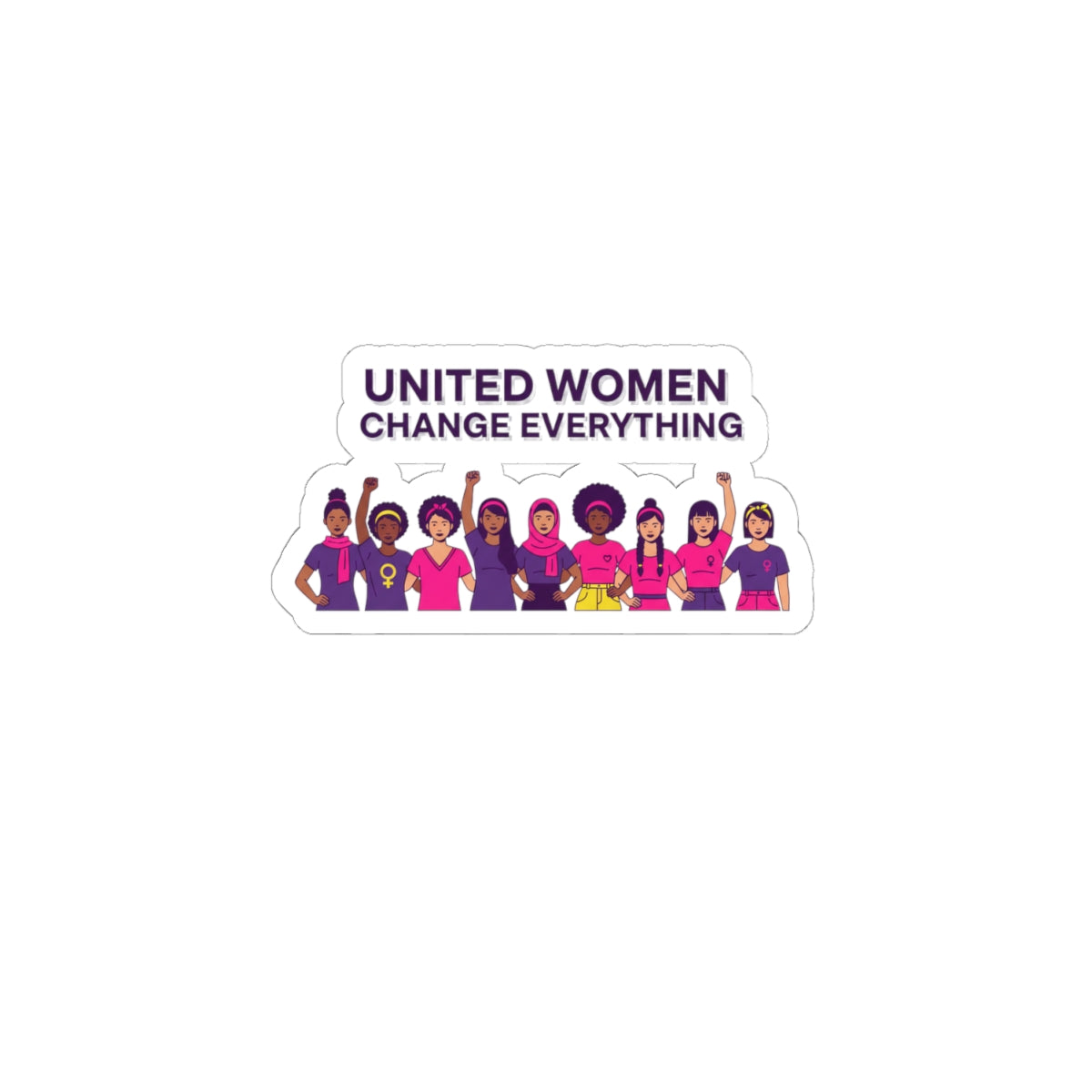 United Women Change Everything Kiss-Cut Stickers | IWD feminist slogan, empowerment design